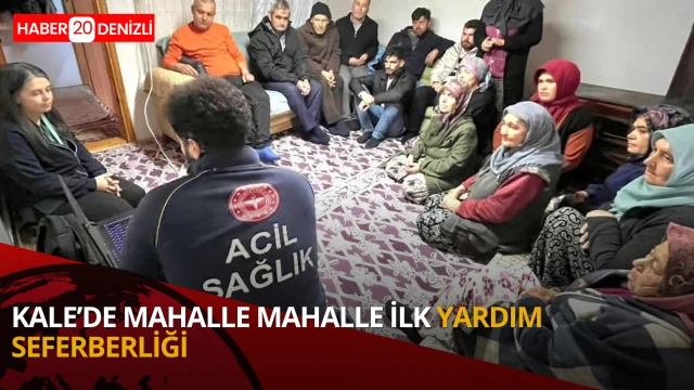 Kale’de mahalle mahalle ilk yardım seferberliği