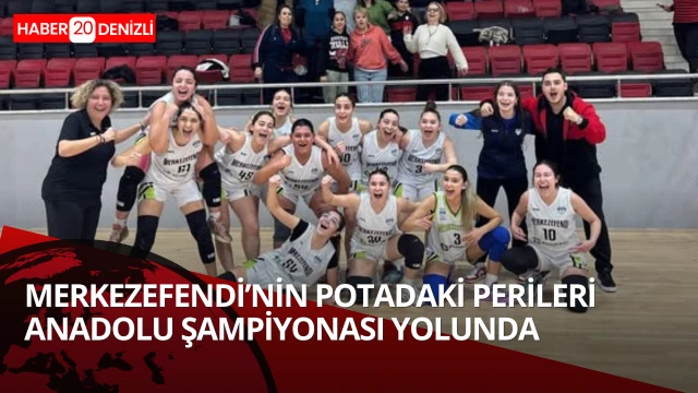 Merkezefendi’nin Potadaki Perileri Anadolu Şampiyonası Yolunda