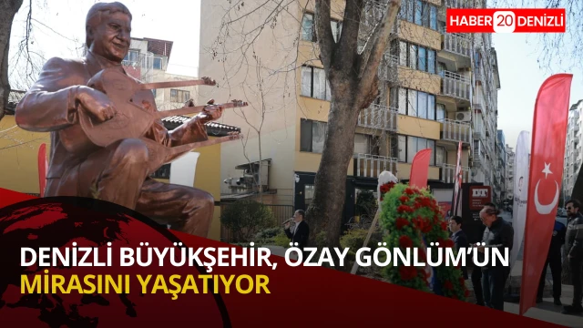 Denizli Büyükşehir, Özay Gönlüm’ün mirasını yaşatıyor