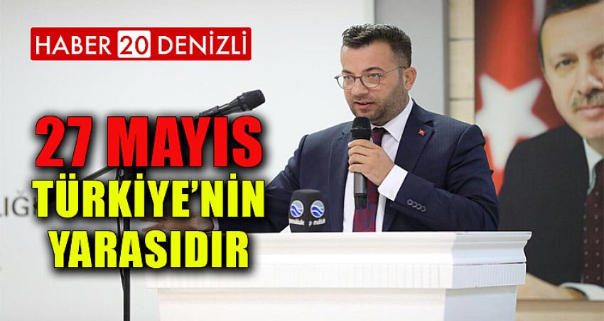 27 MAYIS TÜRKİYE’NİN YARASIDIR