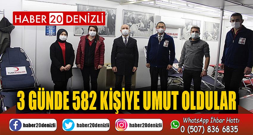 3 günde 582 kişiye umut oldular