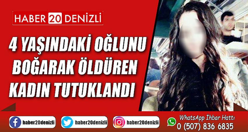 4 yaşındaki oğlunu boğarak öldüren kadın tutuklandı