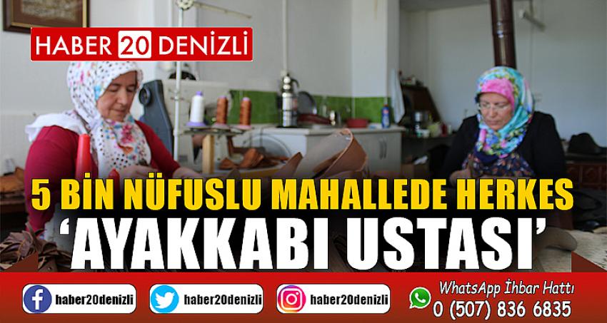 5 bin nüfuslu mahallede herkes ‘ayakkabı ustası’