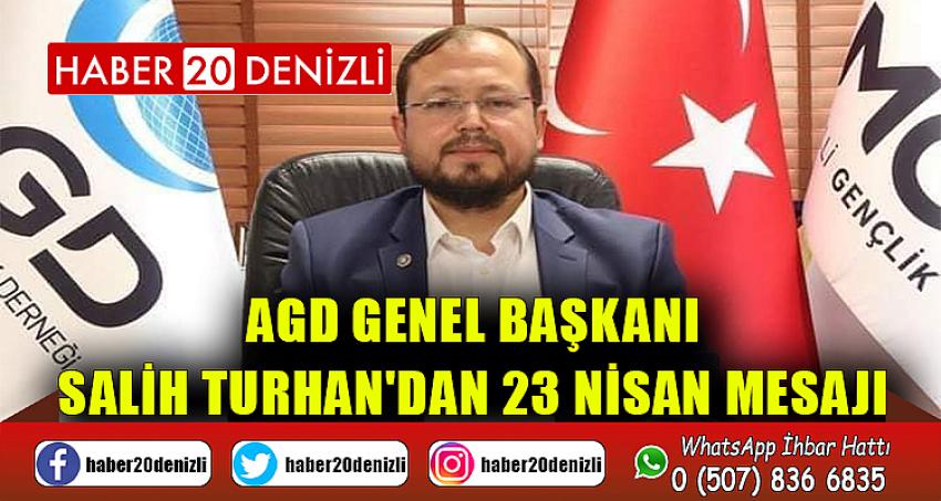 AGD GENEL BAŞKANI SALİH TURHAN'DAN 23 NİSAN MESAJI