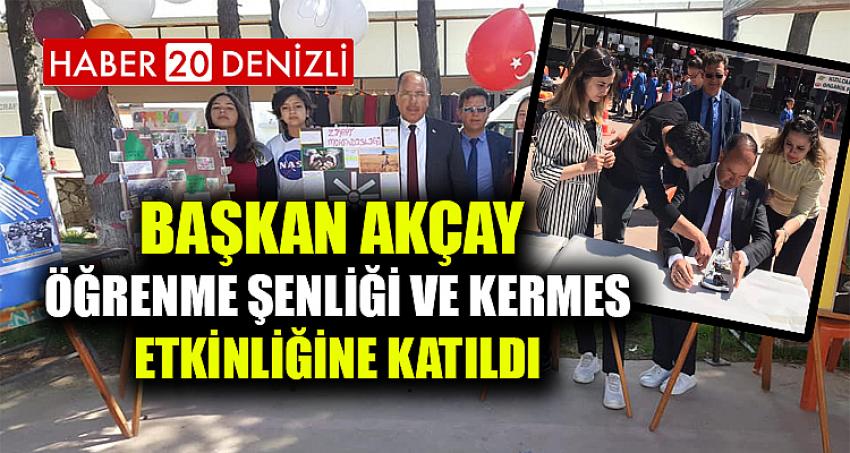 BAŞKAN AKÇAY ‘ÖĞRENME ŞENLİĞİ VE KERMES’ ETKİNLİĞİNE KATILDI