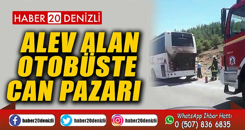 Alev alan otobüste can pazarı