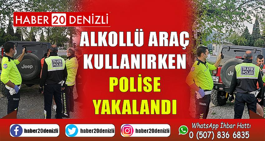 Sokağa çıkma kısıtlamasını deldi, alkollü araç kullanırken polise yakalandı