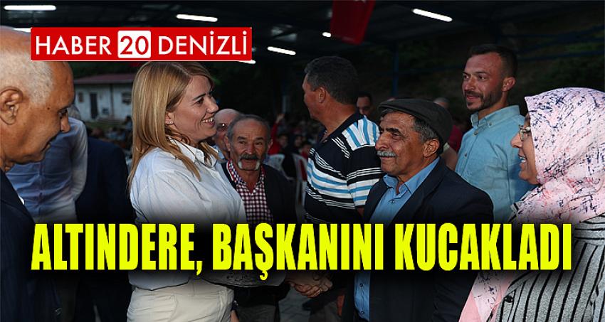 ALTINDERE, BAŞKANINI KUCAKLADI