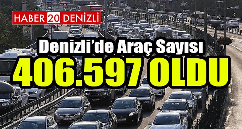 DENİZLİ'DE ARAÇ SAYISI 406.597 OLDU