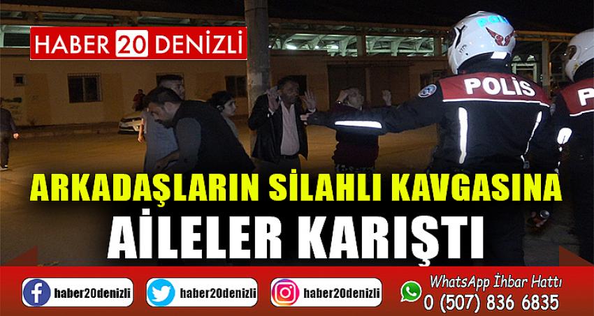 Arkadaşların silahlı kavgasına aileler karıştı