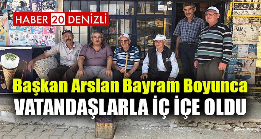 Başkan Arslan bayram boyunca vatandaşlarla iç içe oldu