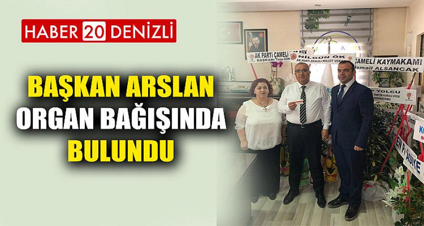 Başkan Arslan Organ Bağışında Bulundu