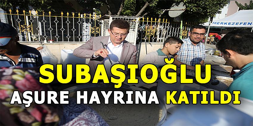 SUBAŞIOĞLU AŞURE HAYRINA KATILDI