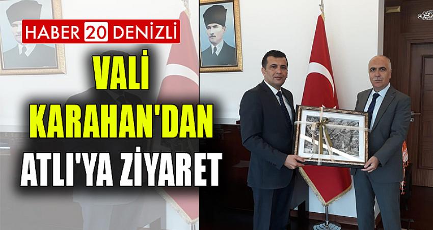 VALİ KARAHAN'DAN ATLI'YA ZİYARET