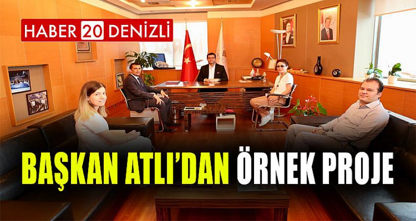 BAŞKAN ATLI’DAN ÖRNEK PROJE 