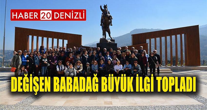 DEĞİŞEN BABADAĞ BÜYÜK İLGİ TOPLADI