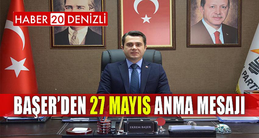 Başer’den 27 Mayıs Anma Mesajı