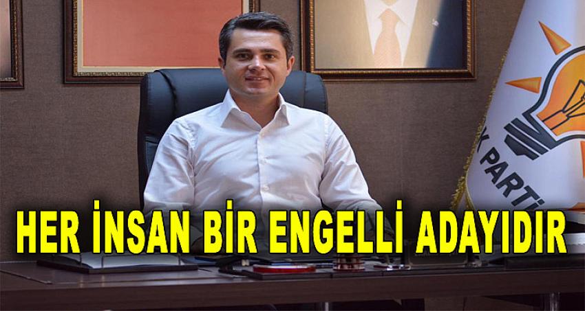 HER İNSAN BİR ENGELLİ ADAYIDIR