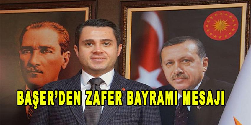 BAŞER'DEN ZAFER BAYRAMI MESAJI