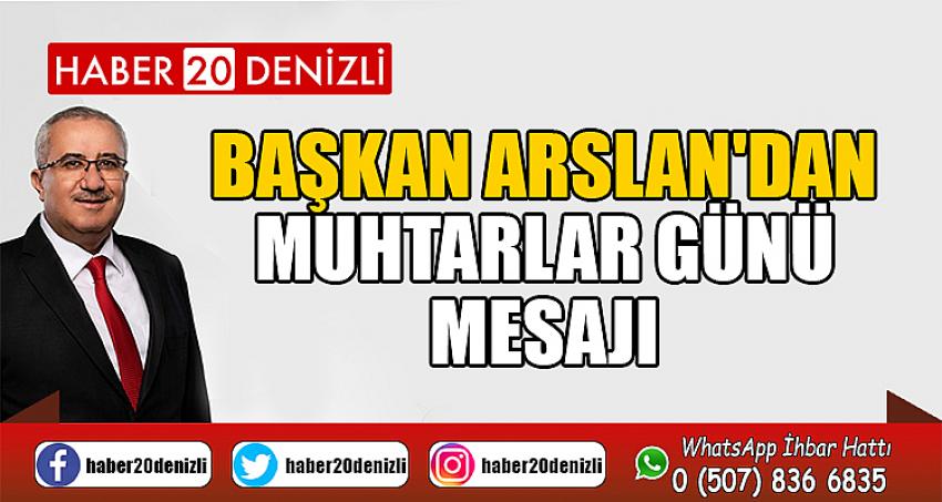 BAŞKAN ARSLAN'DAN MUHTARLAR GÜNÜ MESAJI