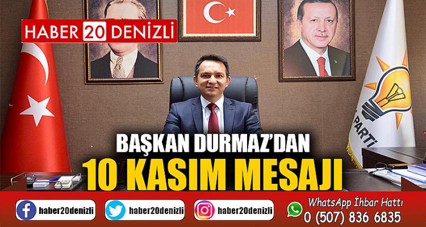 Başkan Durmaz’dan 10 Kasım Mesajı