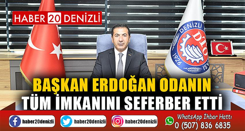 Başkan Erdoğan odanın tüm imkanını seferber etti