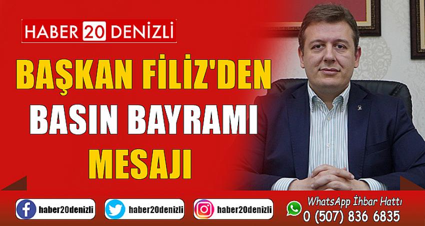 BAŞKAN FİLİZ'DEN BASIN BAYRAMI MESAJI 