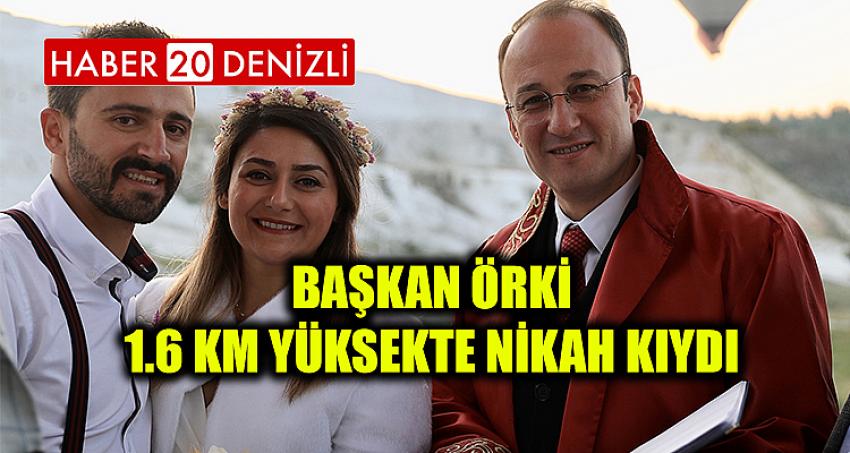 BAŞKAN ÖRKİ 1.6 KM YÜKSEKTE NİKAH KIYDI