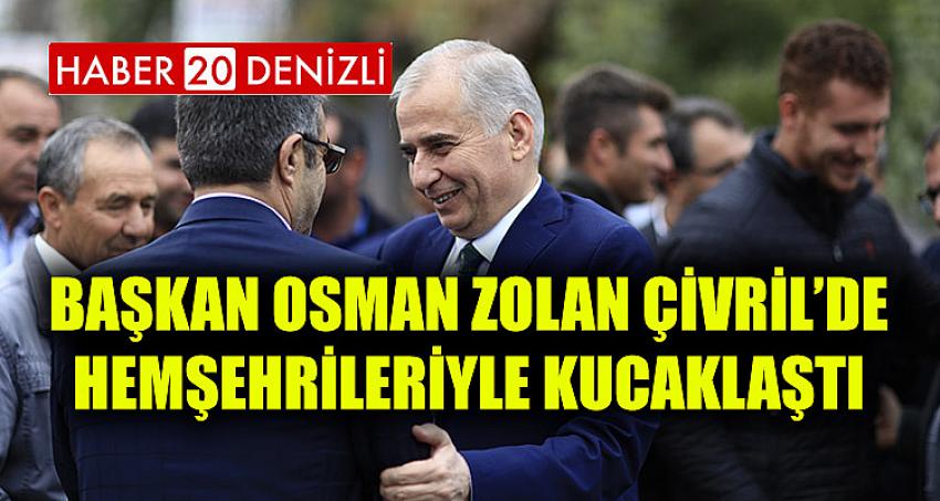 Başkan Osman Zolan Çivril’de hemşehrileriyle kucaklaştı