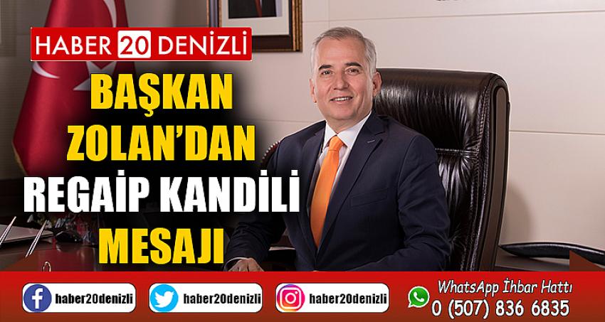 Başkan Zolan’dan Regaip Kandili mesajı