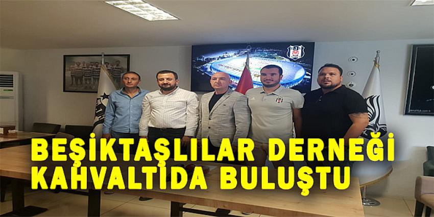 BEŞİKTAŞLILAR DERNEĞİ KAHVALTIDA BULUŞTU