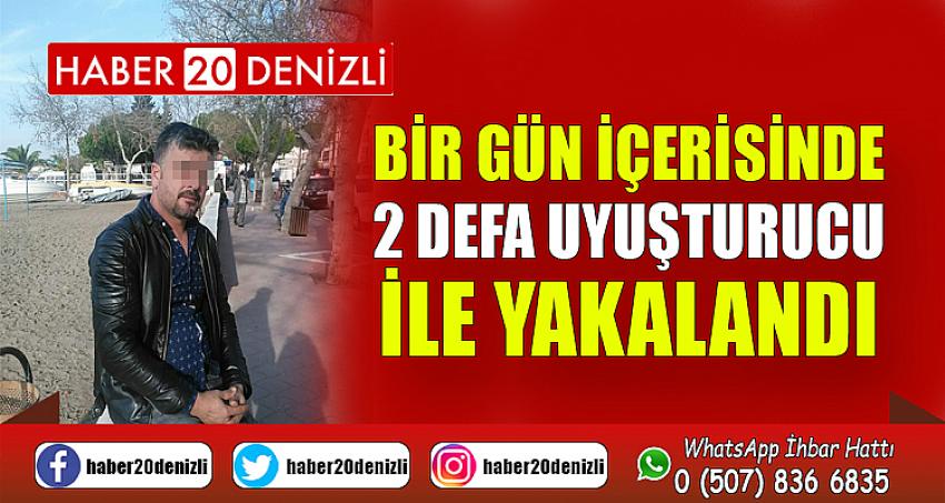  Bir gün içerisinde 2 defa uyuşturucu ile yakalandı