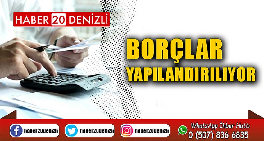 Borçlar yapılandırılıyor