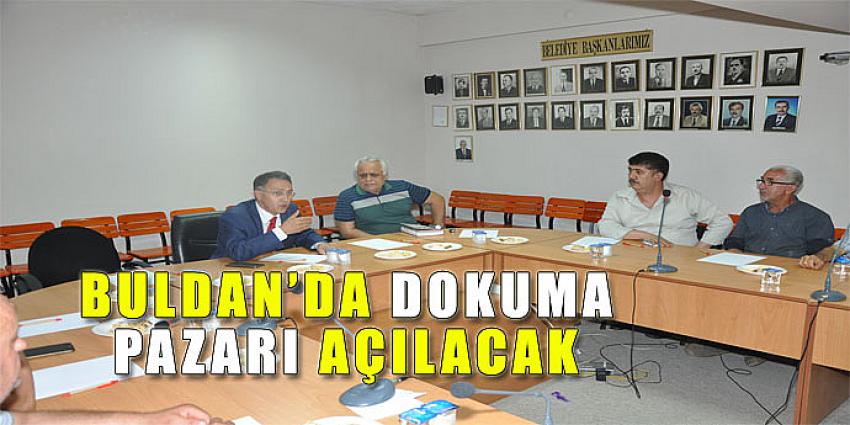 BULDAN’DA DOKUMA PAZARI AÇILACAK