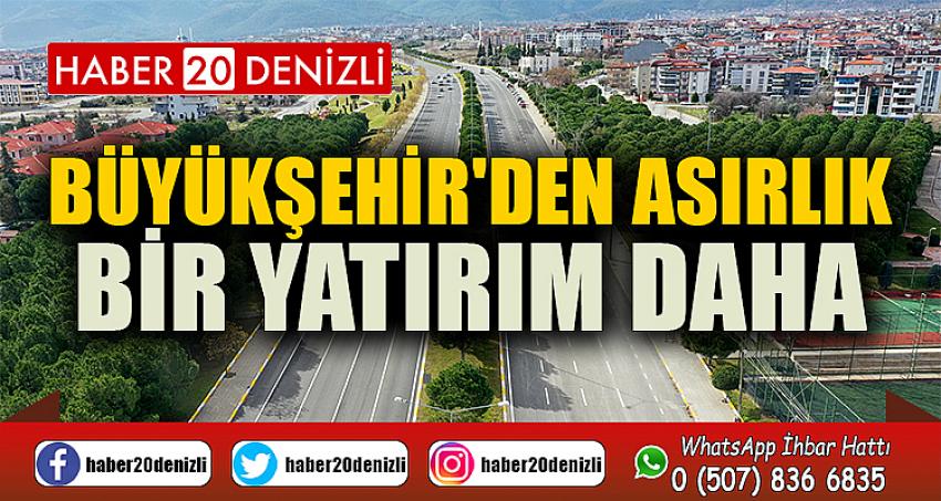 Büyükşehir'den asırlık bir yatırım daha