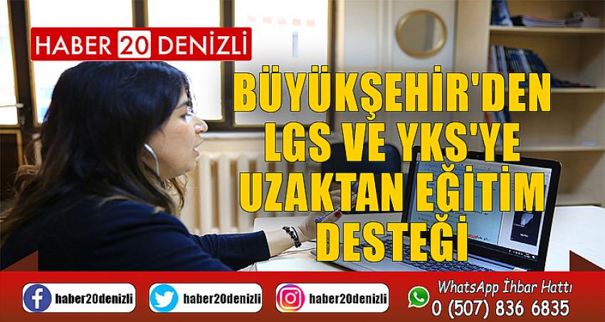 Büyükşehir'den LGS ve YKS'ye uzaktan eğitim desteği