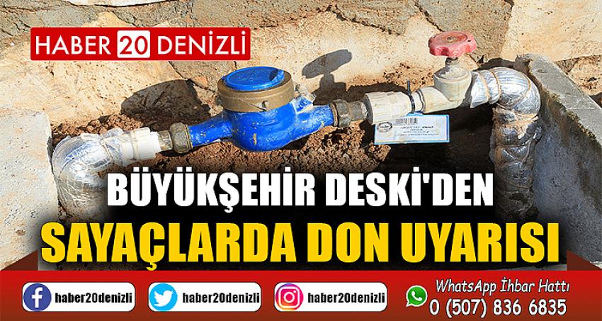 Büyükşehir DESKİ'den sayaçlarda don uyarısı