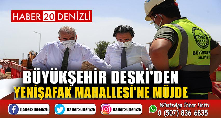 Büyükşehir DESKİ'den Yenişafak Mahallesi'ne müjde