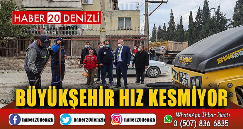 Büyükşehir hız kesmiyor