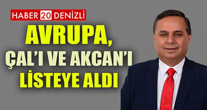 AVRUPA, ÇAL’I VE AKCAN’I LİSTEYE ALDI