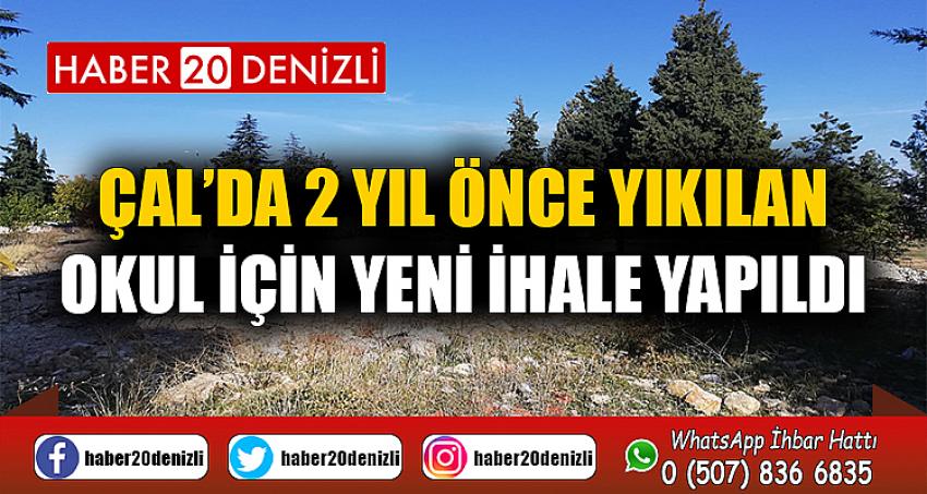 Çal’da 2 yıl önce yıkılan okul için yeni ihale yapıldı