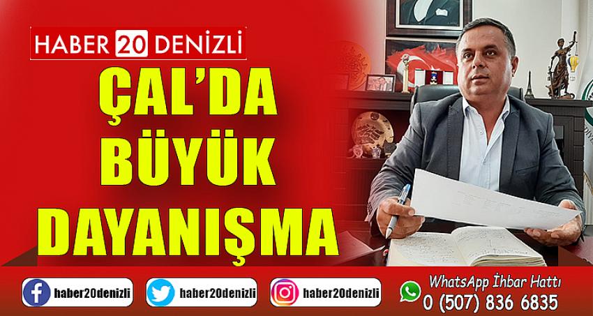 ÇAL’DA BÜYÜK DAYANIŞMA