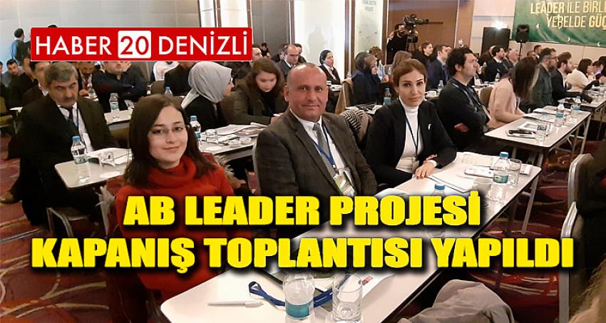 AB LEADER PROJESİ KAPANIŞ TOPLANTISI YAPILDI