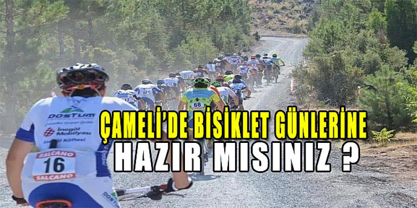 ÇAMELİ'DE BİSİKLET GÜNLERİNE HAZIR MISINIZ ?