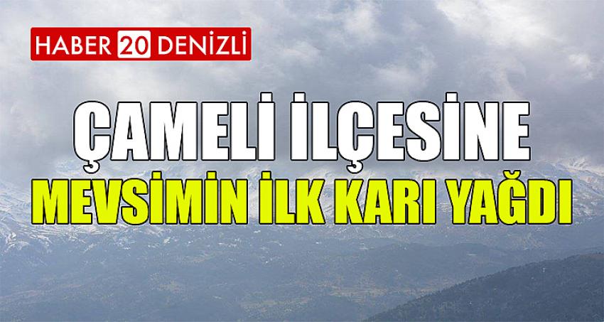 ÇAMELİ'YE KAR YAĞDI