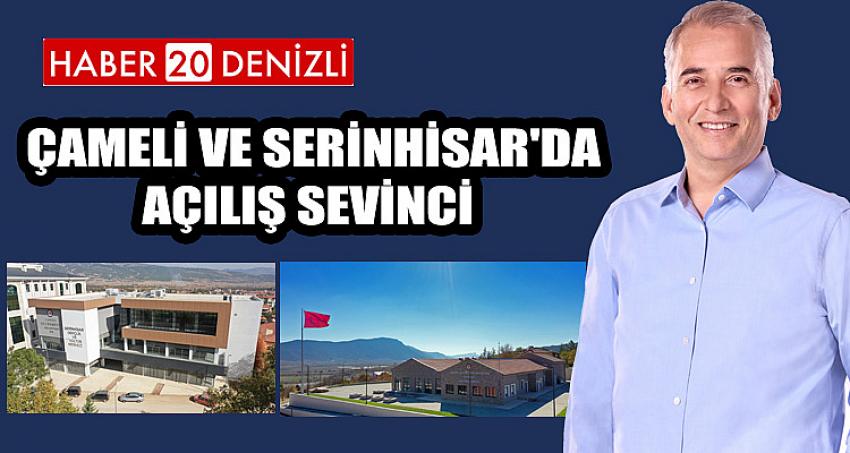 Çameli ve Serinhisar'da Açılış Sevinci 