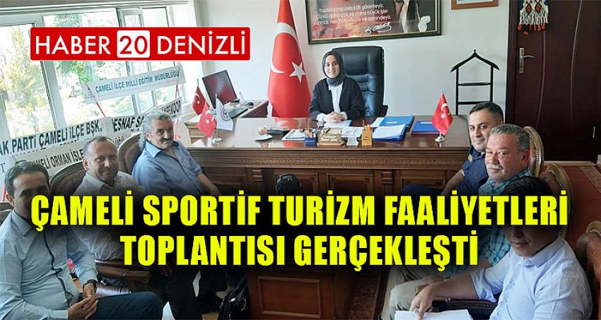 ÇAMELİ SPORTİF TURİZM FAALİYETLERİ TOPLANTISI GERÇEKLEŞTİ