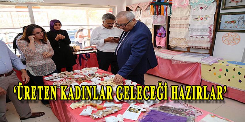 'ÜRETEN KADINLAR GELECEĞİ HAZIRLAR'