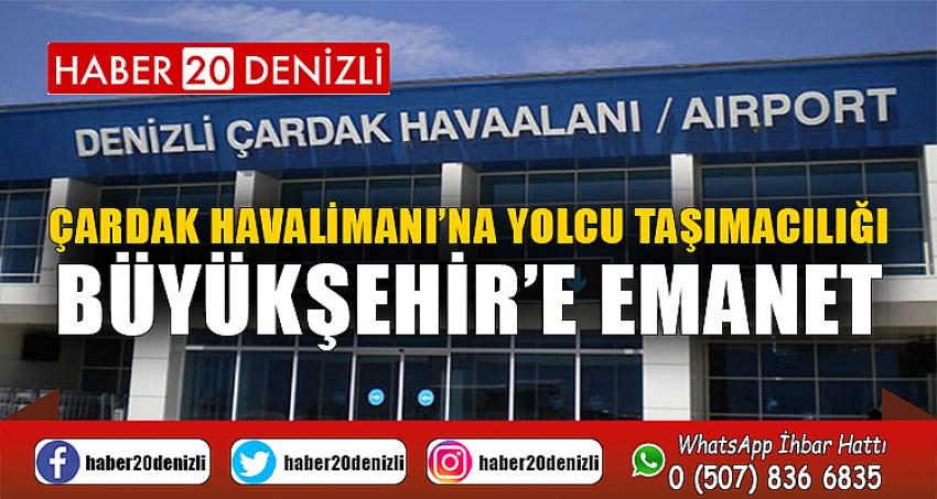 Çardak Havalimanı’na yolcu taşımacılığı Büyükşehir’e emanet