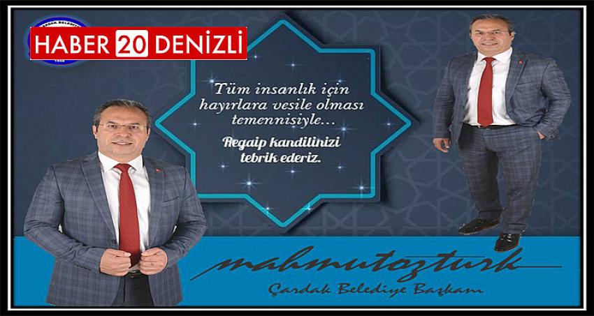 BAŞKAN ÖZTÜRK’TEN REGAİP KANDİLİ MESAJI